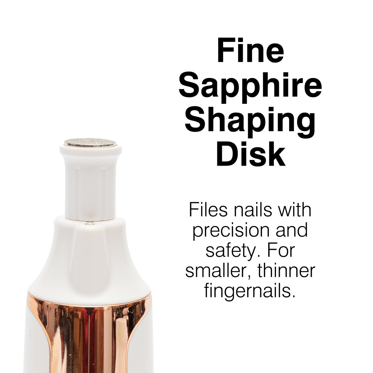 A close-up of the Rio Precision Pro Electric Nail File with a fine sapphire shaping disk. Text: Fine Sapphire Shaping Disk. Achieve safe, professional results and precision care for smaller, thinner fingernails.