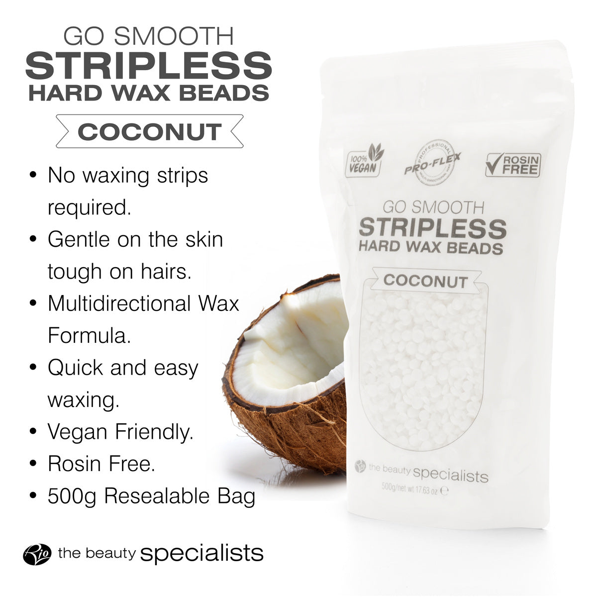 Coconut scented GO SMOOTH STRIPLESS hard wax beads feature list. No waxing strip required. Gentle on the skin, tough on hairs. multidirectional wax formula. Quick & easy waxing. Vegan friendly. Rosin free. 500g resealable bag/pouch. Right side of image shows a wax bead pouch and half a coconut behind it.