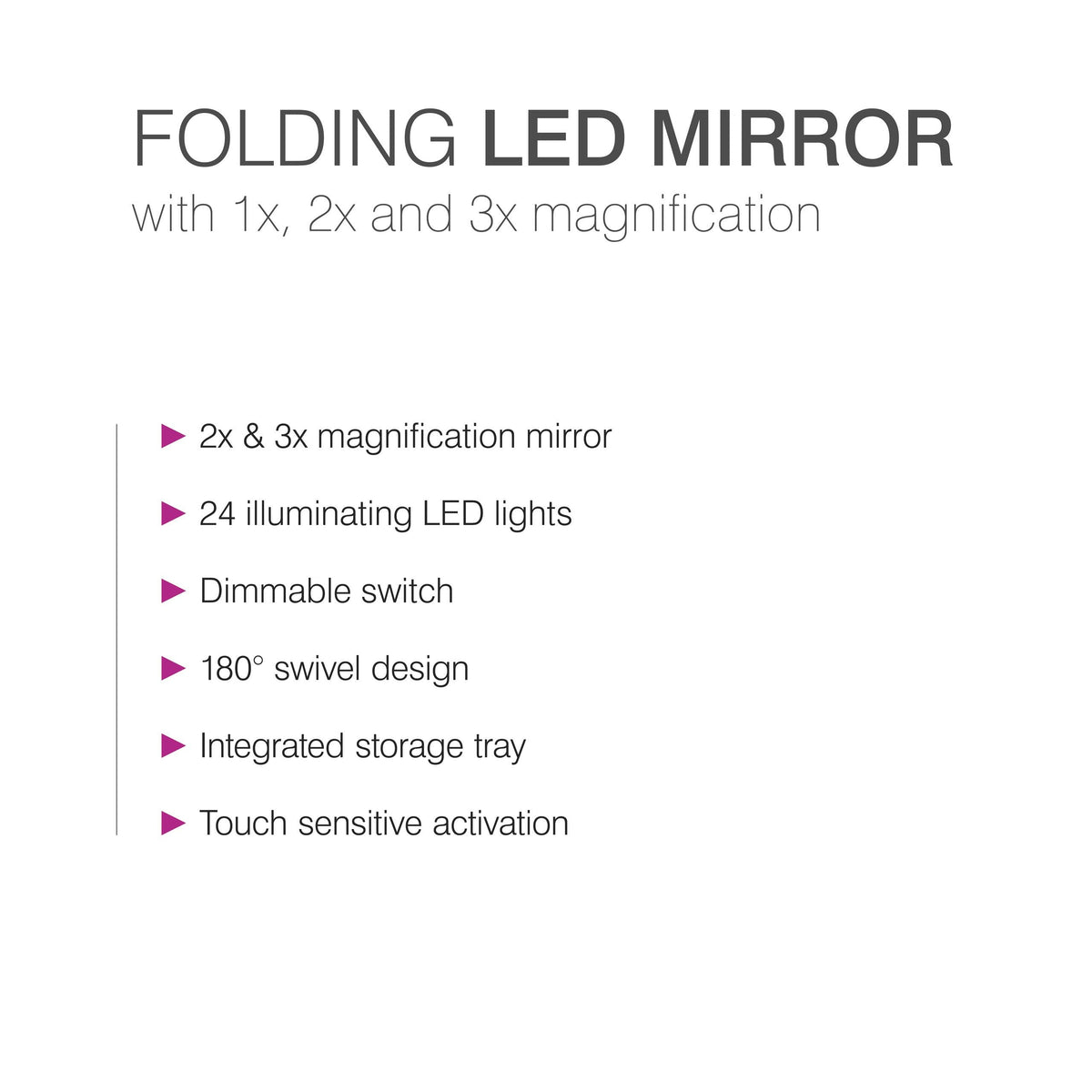 bulleted text listing features of 24 LED touch dimmable 3 way make up mirror 2x and 3x magnification mirror 24 illuminating LED lights dimmable switch 180 degree swivel design integrated storage tray touch sensitive activation