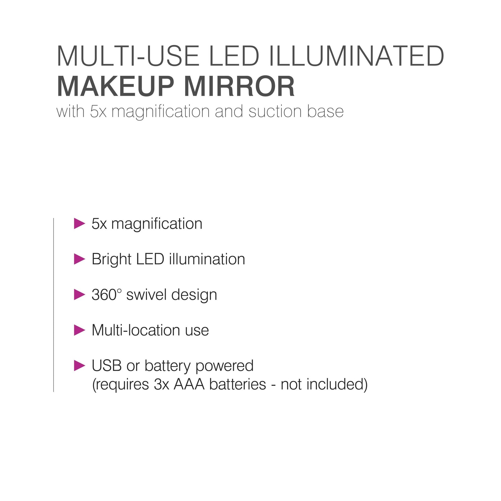 Bulleted text listing features 5x magnification bright LED illumination 360 degree swivel design multi-location use USB or battery powered 