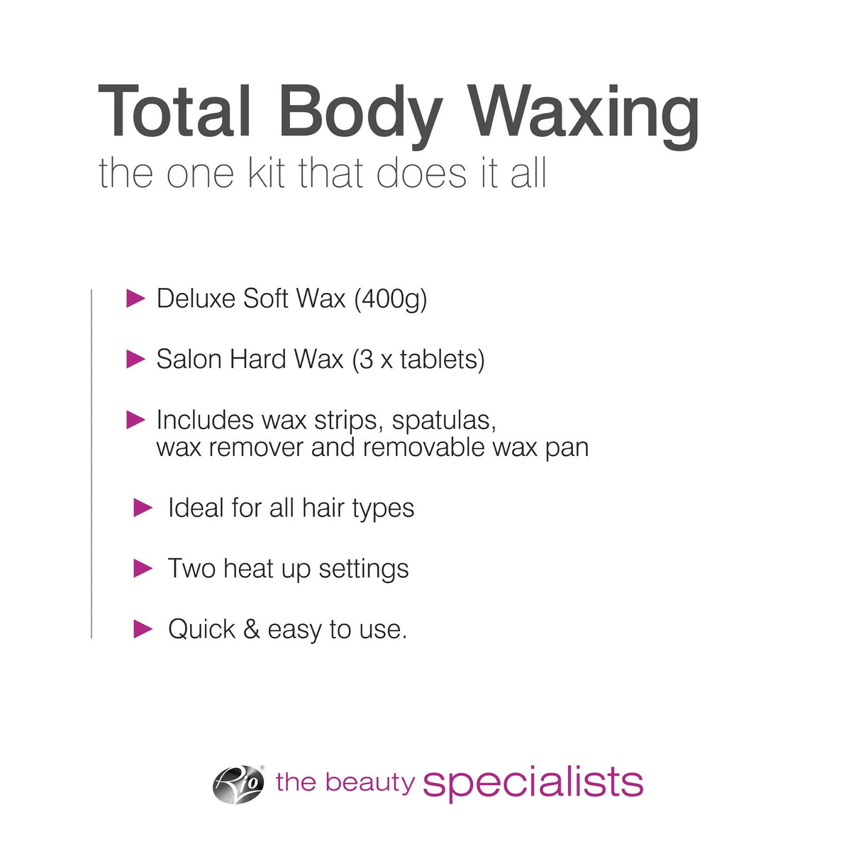 bulleted text listing features of total body waxing kit deluxe soft wax salon hard wax tablets includes wax strips, spatulas, wax remover and removable wax pan ideal for all hair types two heat up settings quick and easy to use 