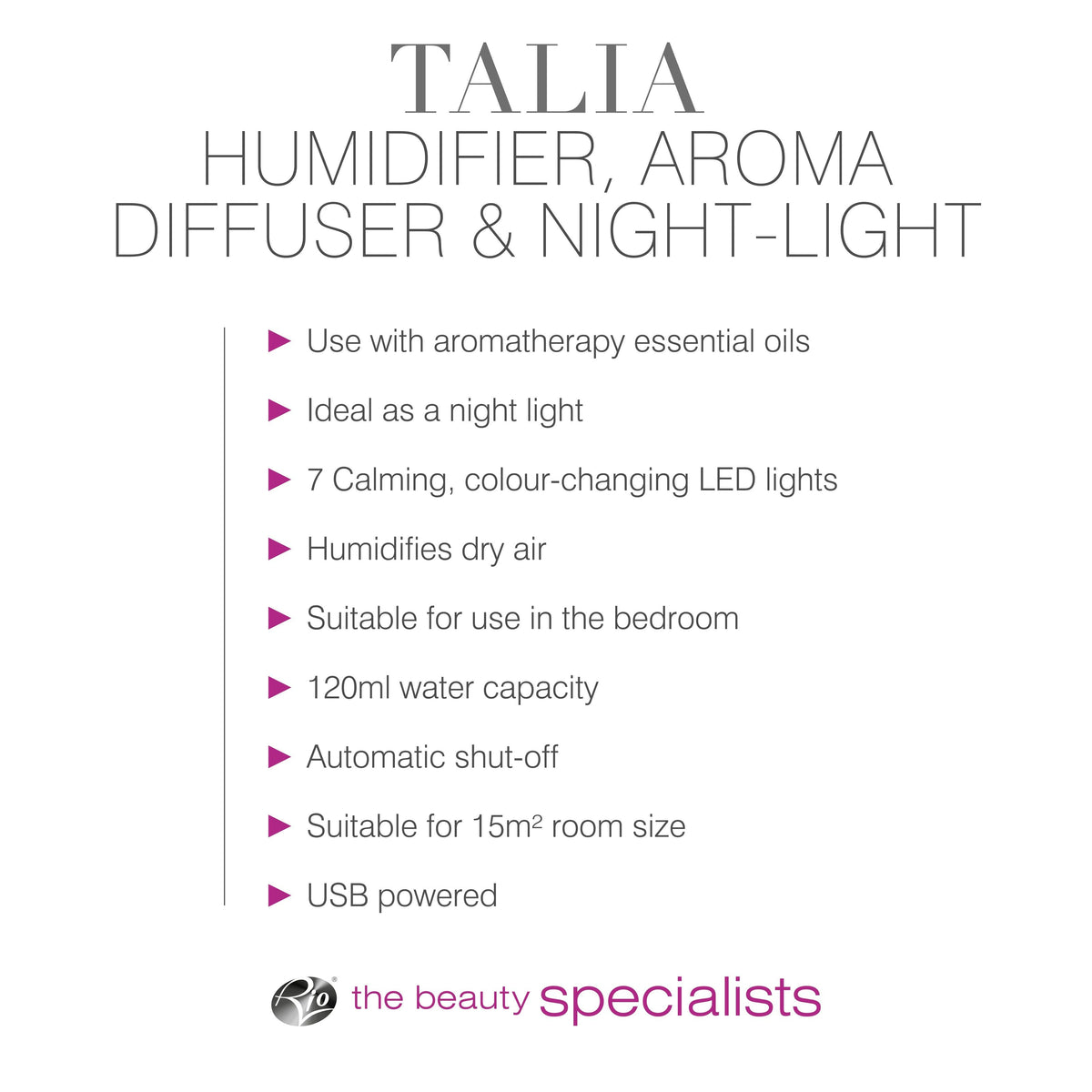 Product information sheet for the Rio TALIA Aroma Diffuser, Humidifier & Night-Light: uses essential oils, has 7 LED colors, 120ml capacity, auto shut-off, covers up to 15m² rooms, and operates via USB power.
